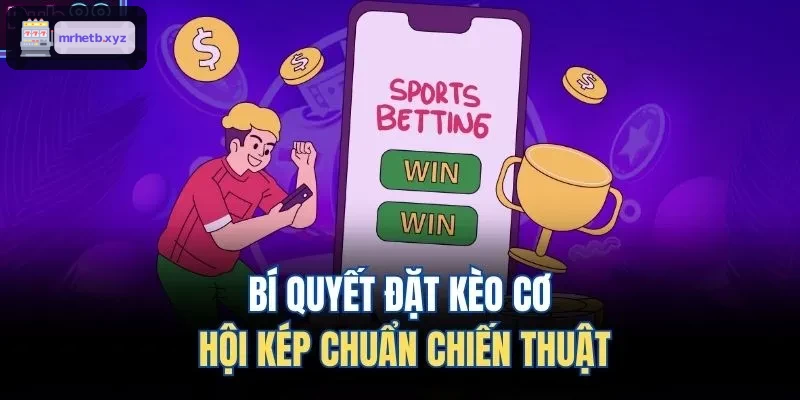 Phương pháp đặt kèo cơ hội kép hiệu quả