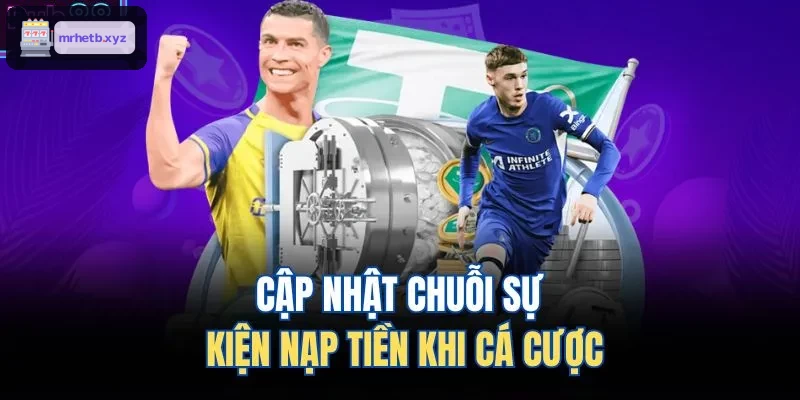Cập nhật các sự kiện hấp dẫn khi tham gia cá cược