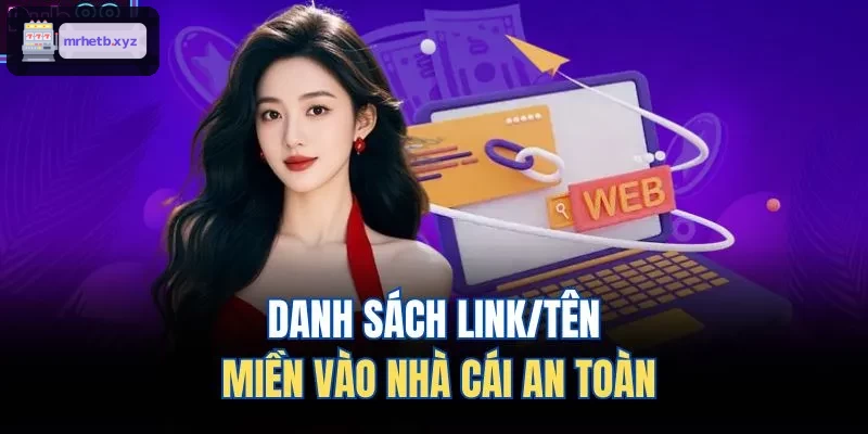 Danh sách các link và tên miền truy cập nhà cái đảm bảo an toàn
