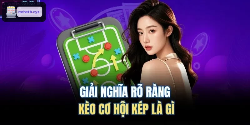Phân tích chi tiết kèo cơ hội kép