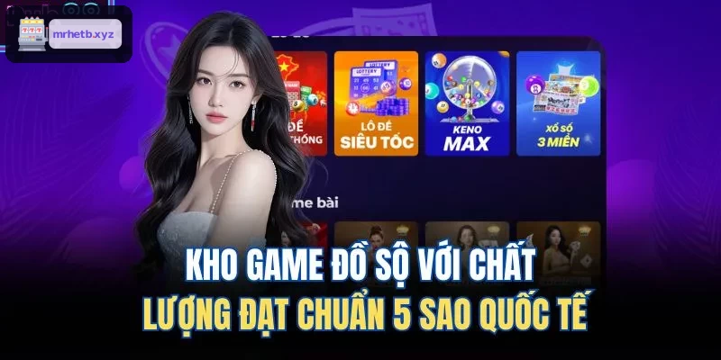 Kho game đồ sộ chất lượng đạt chuẩn quốc tế 5 sao