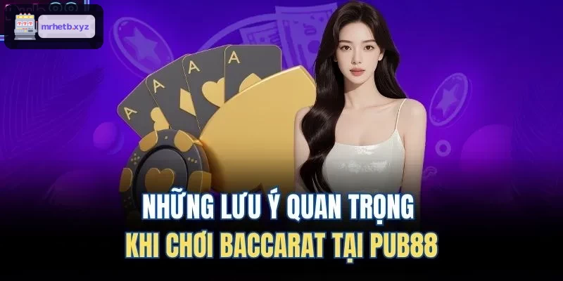 Những lưu ý quan trọng khi chơi Baccarat tại GEMWIN