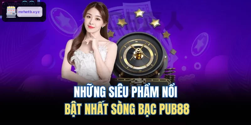 Những siêu phẩm nổi bật nhất sòng bạc GEMWIN