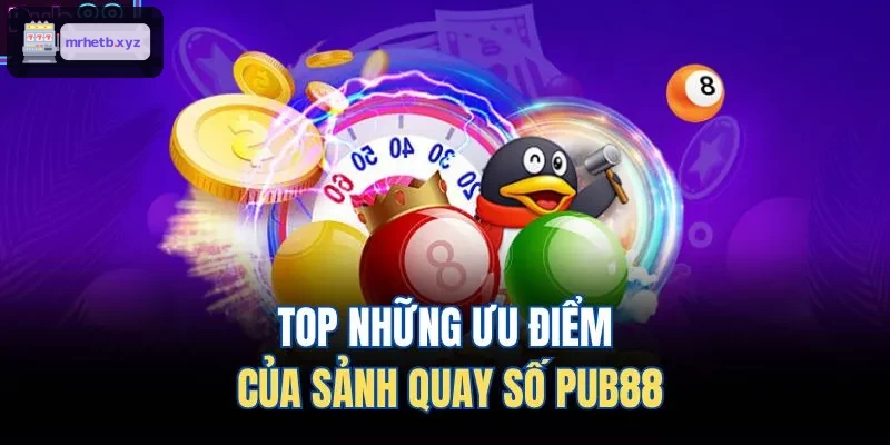 TOP những ưu điểm của sảnh ​​quay số GEMWIN
