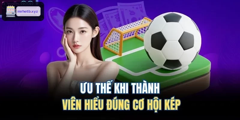 Điểm mạnh khi hiểu chính xác cơ hội kép