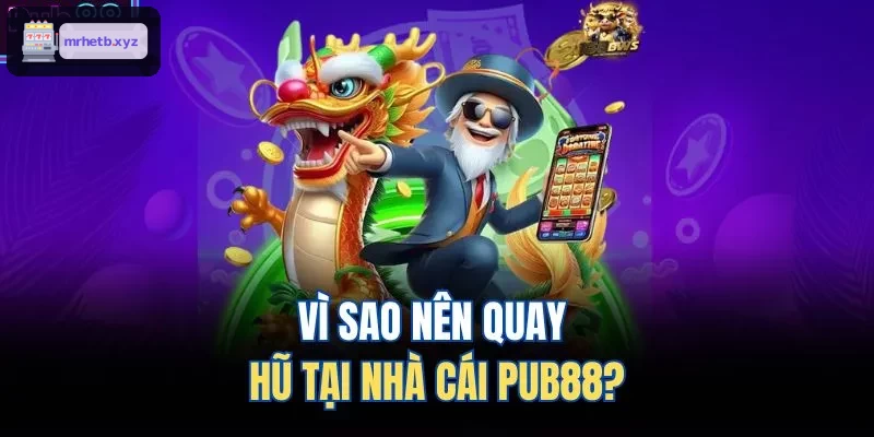 Lý do nên chọn quay hũ tại GEMWIN